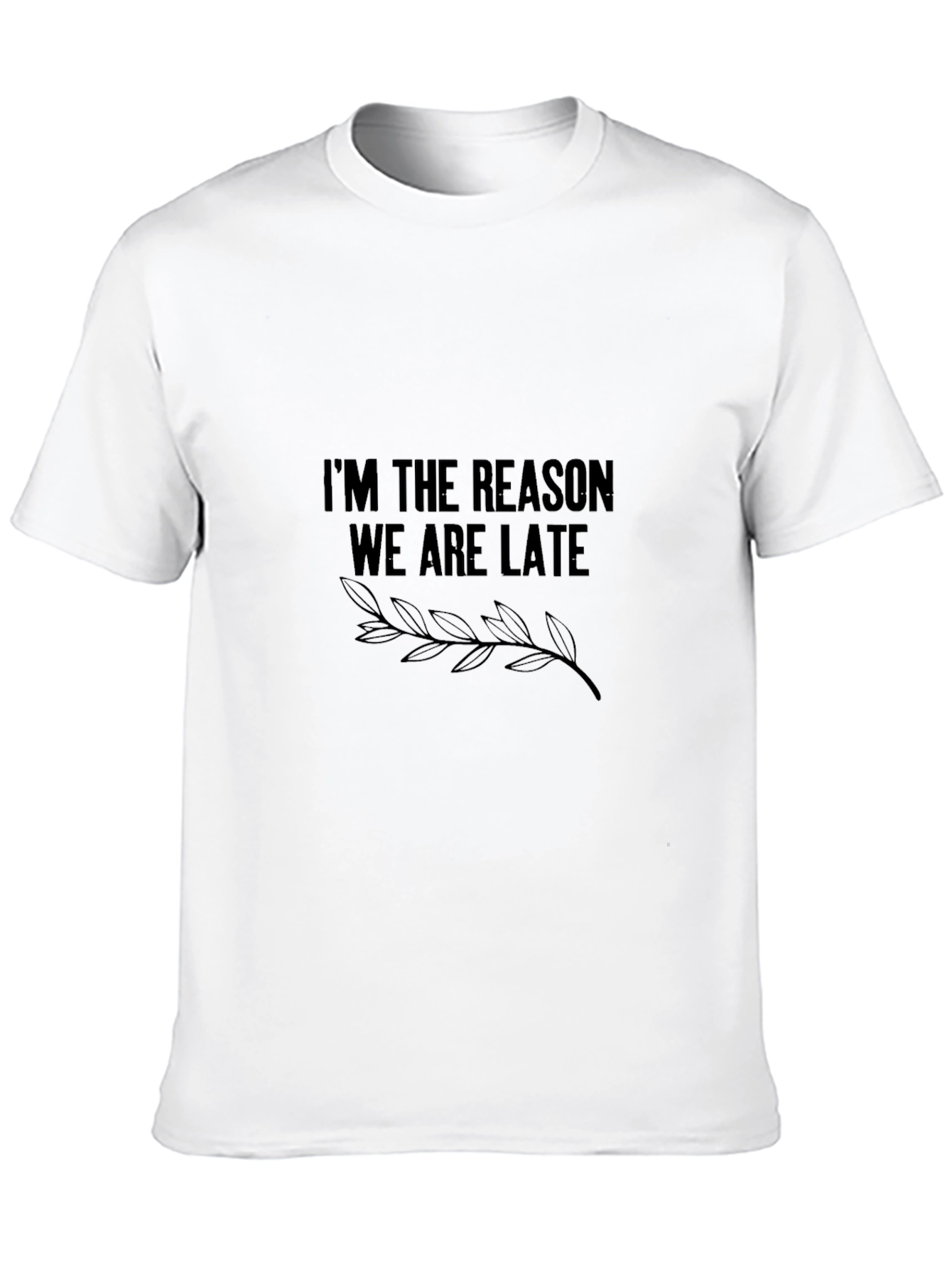 Im the Reason We Are Late Graphic Tee