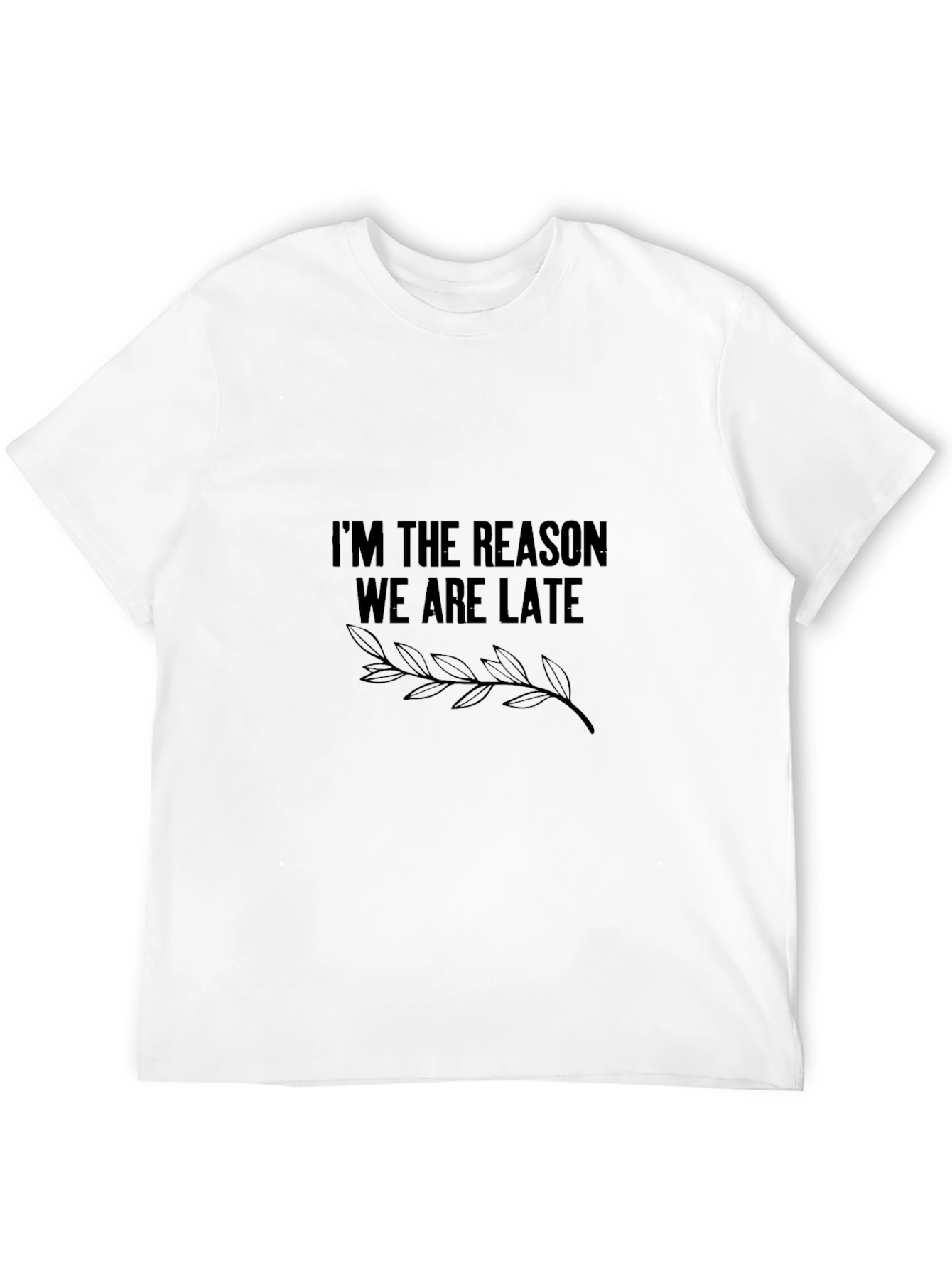 Im the Reason We Are Late Graphic Tee