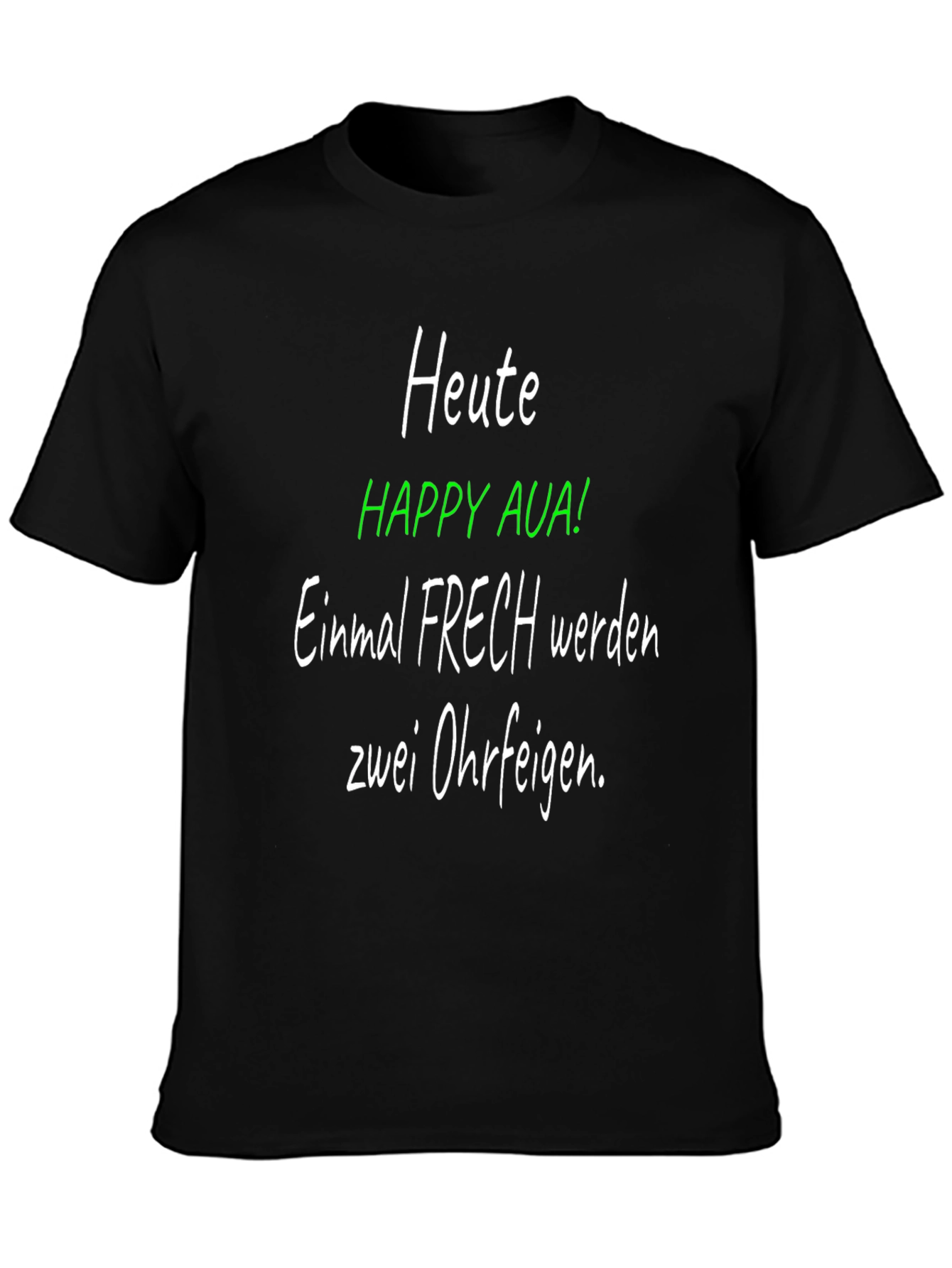 Heute Happy Aua! Funny German Graphic T-Shirt