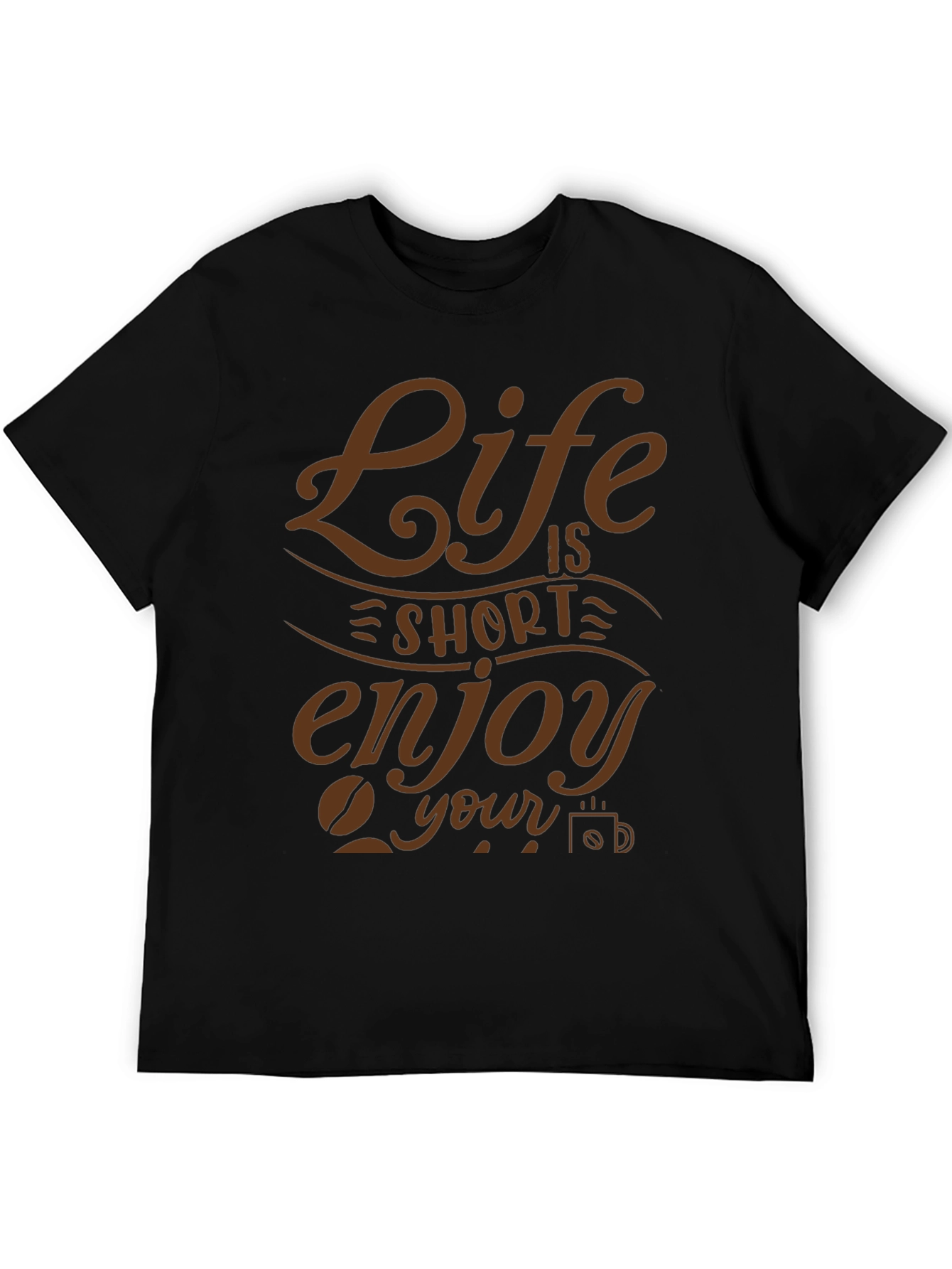 Life is Short Enjoy Your Coffee Graphic T-Shirt
