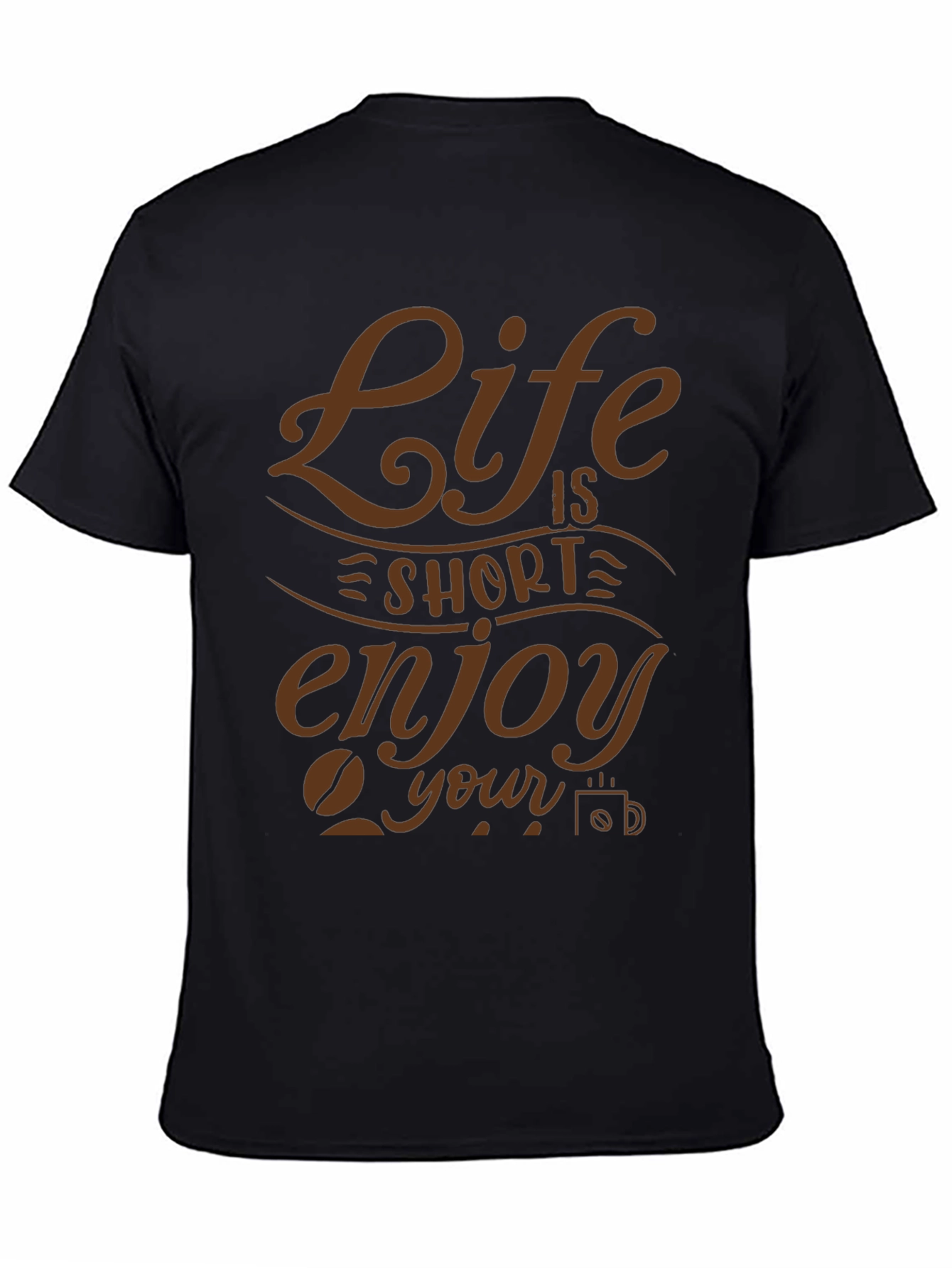 Life is Short Enjoy Your Coffee Graphic T-Shirt