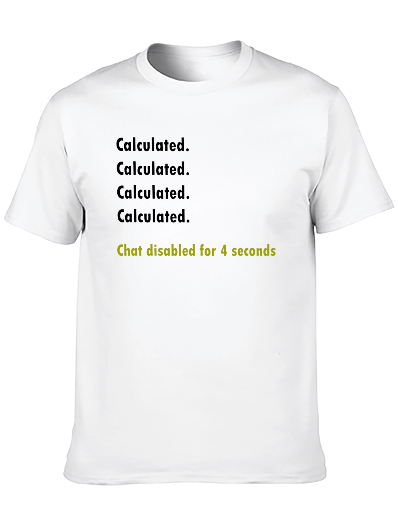Calculated. Chat Disabled T-Shirt - Gaming Humor Tee