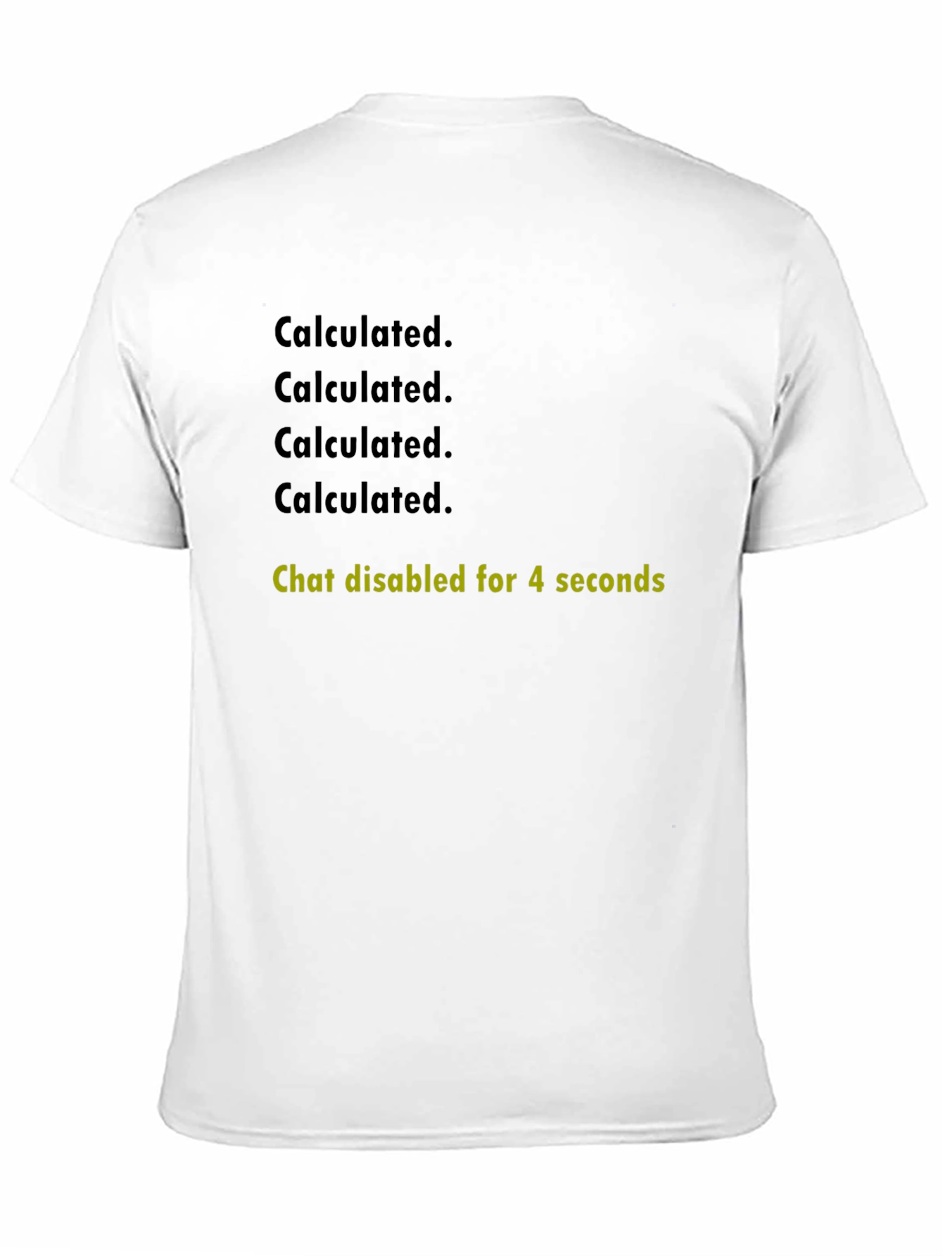 Calculated. Chat Disabled T-Shirt - Gaming Humor Tee