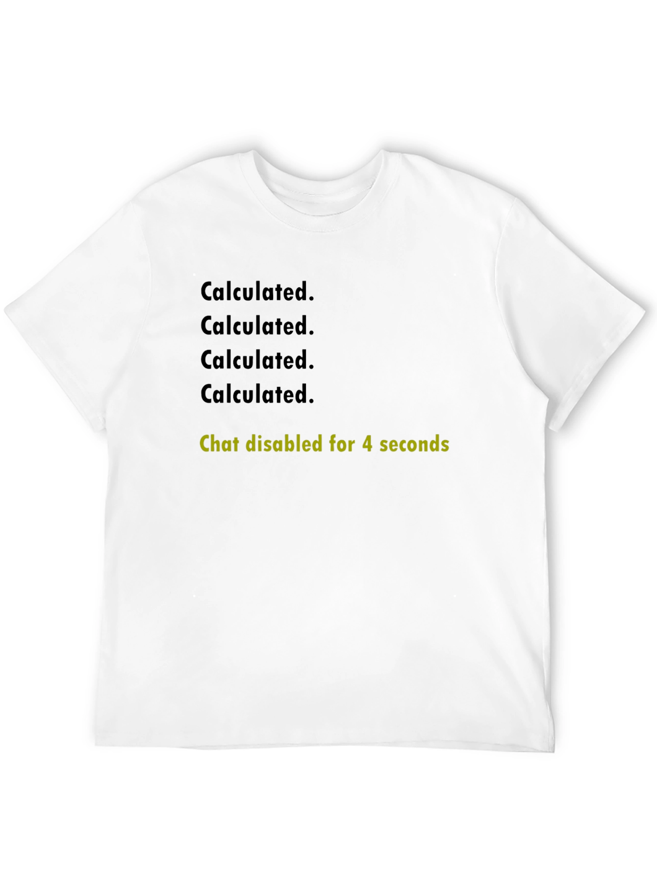Calculated. Chat Disabled T-Shirt - Gaming Humor Tee