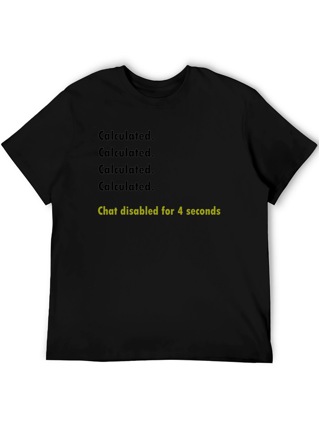 Calculated. Chat Disabled T-Shirt - Gaming Humor Tee