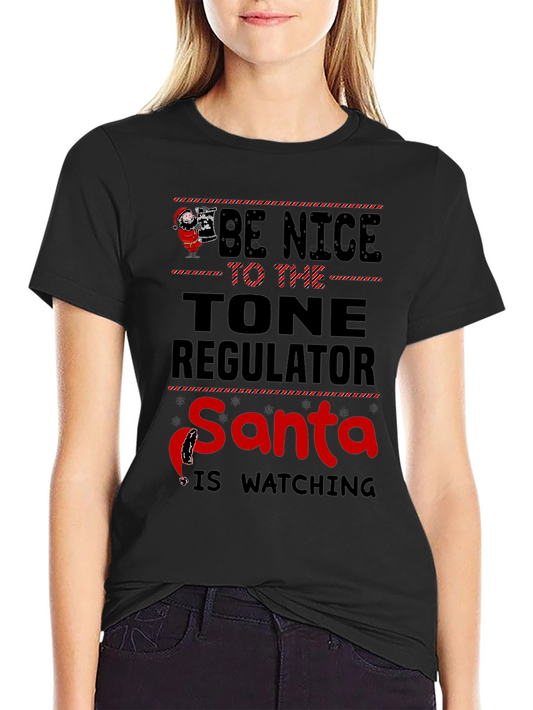 Be Nice to The Tone Regulator Santa T-Shirt