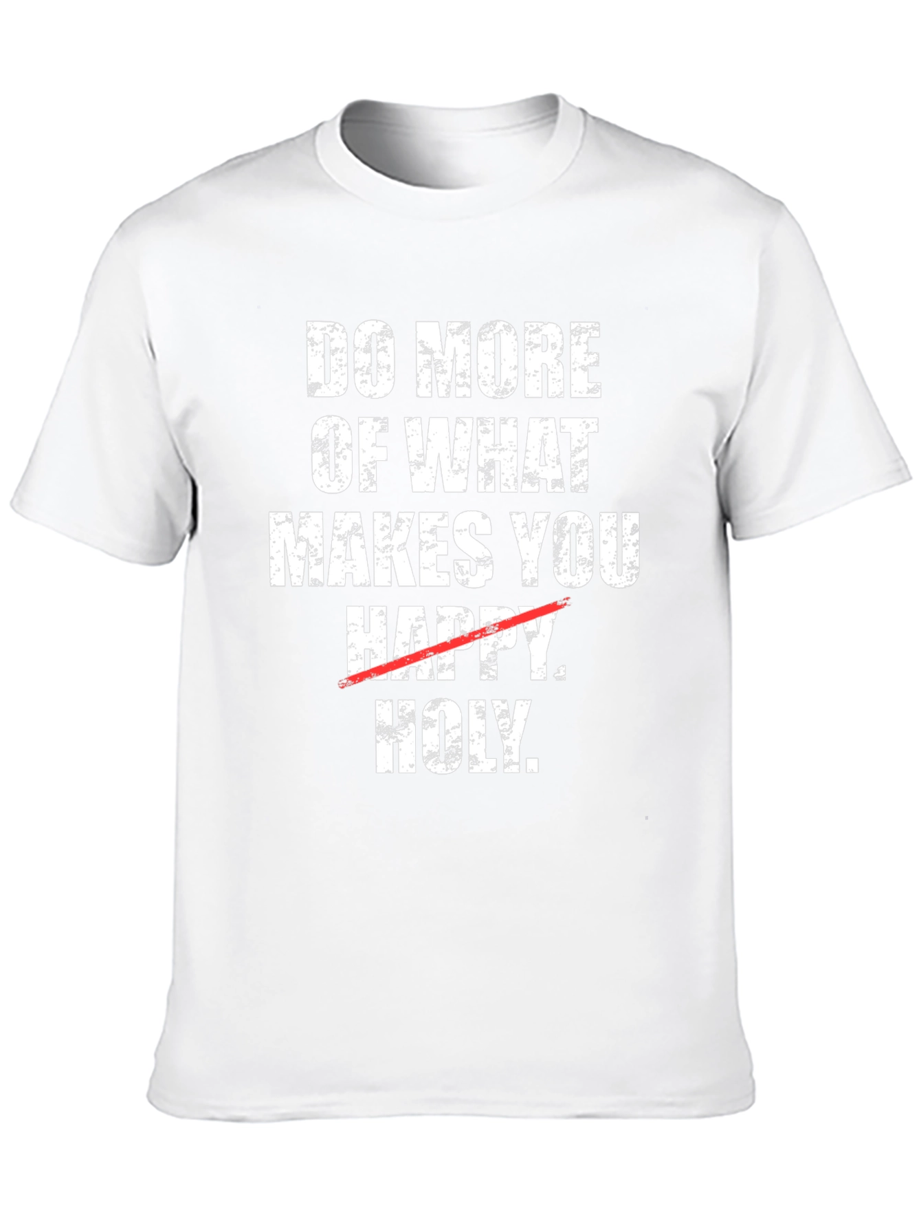 Do More of What Makes You Holy T-Shirt