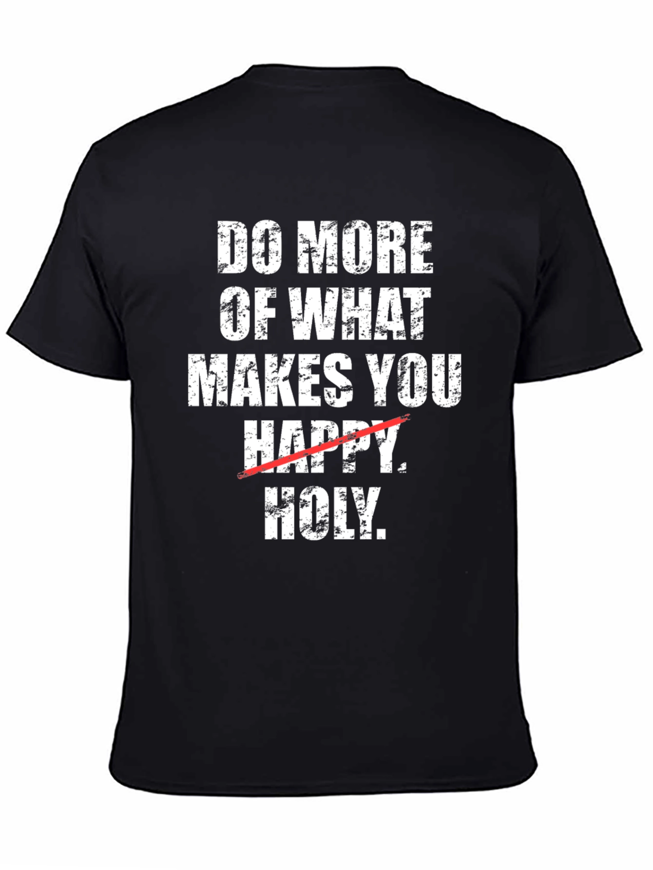 Do More of What Makes You Holy T-Shirt