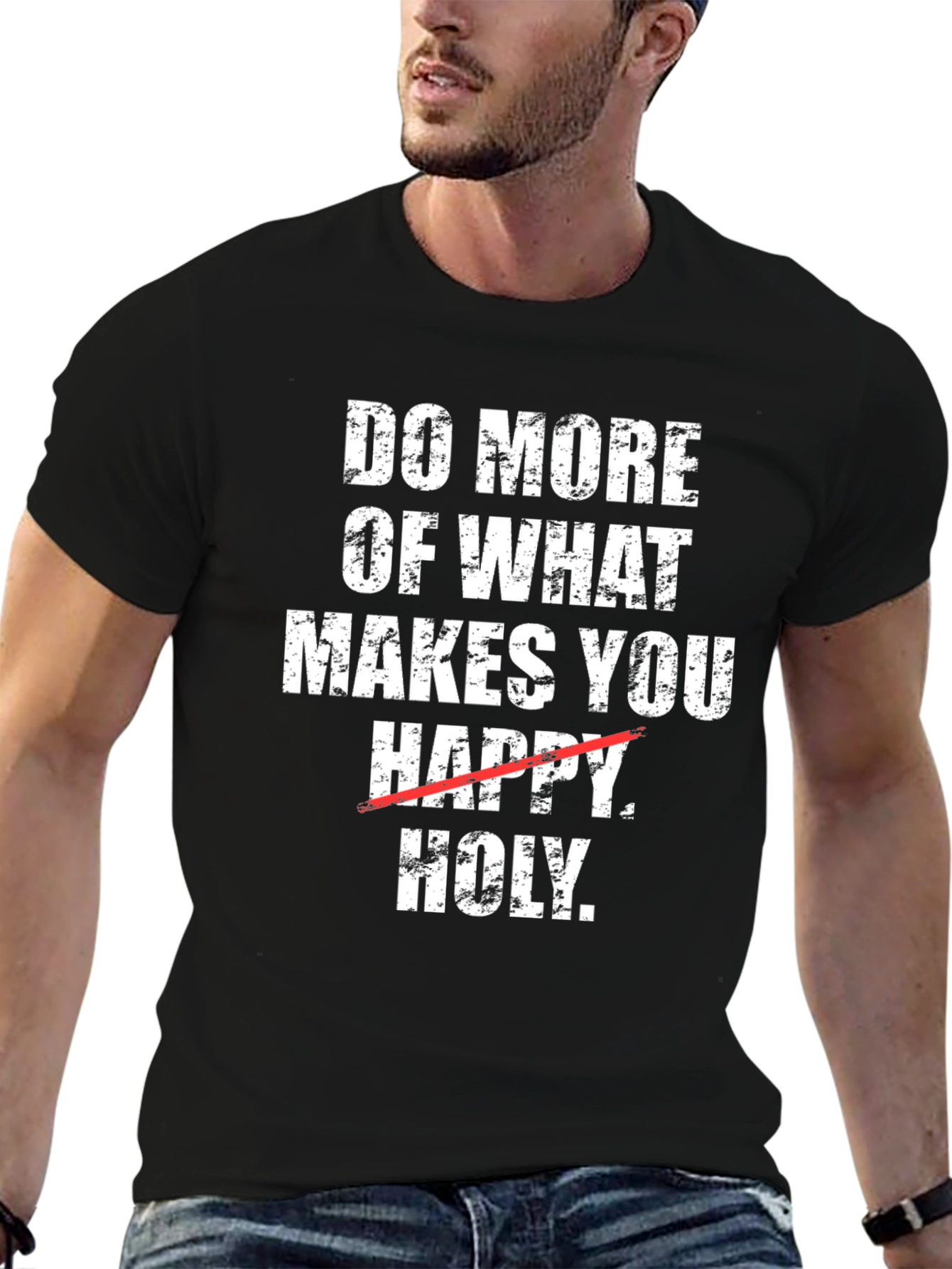 Do More of What Makes You Holy T-Shirt