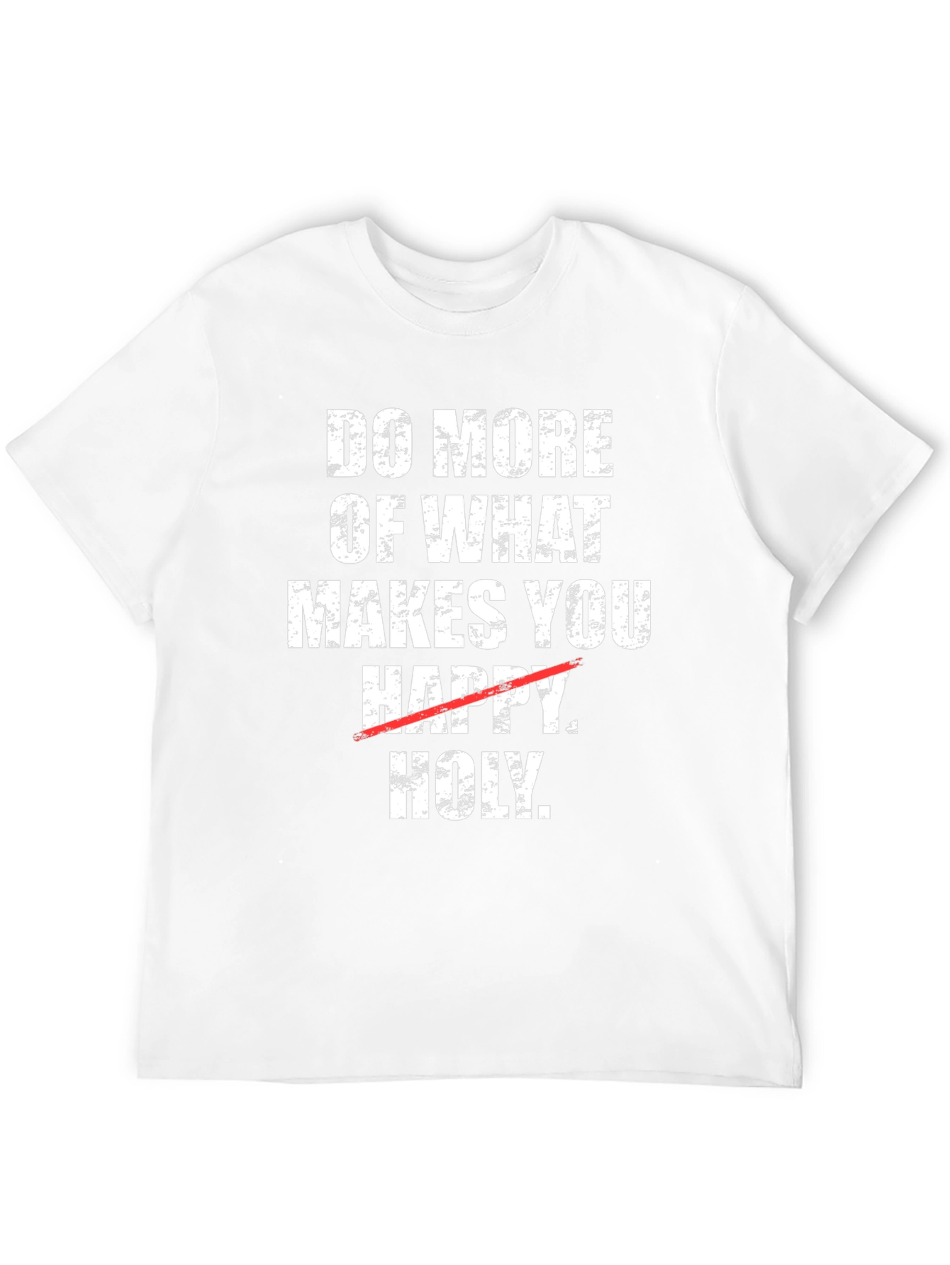 Do More of What Makes You Holy T-Shirt
