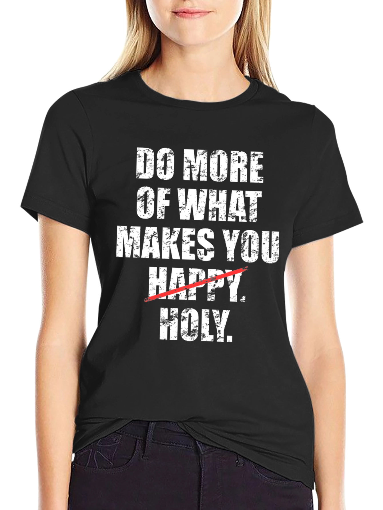 Do More of What Makes You Holy T-Shirt