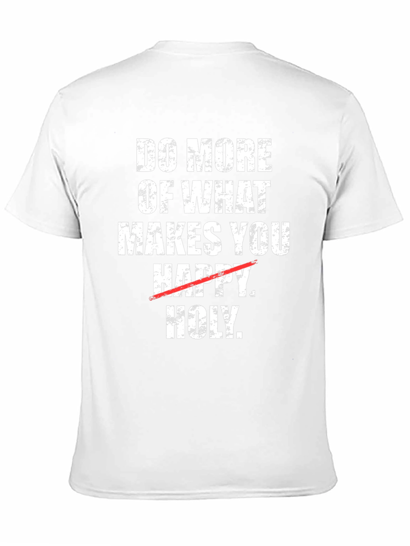 Do More of What Makes You Holy T-Shirt