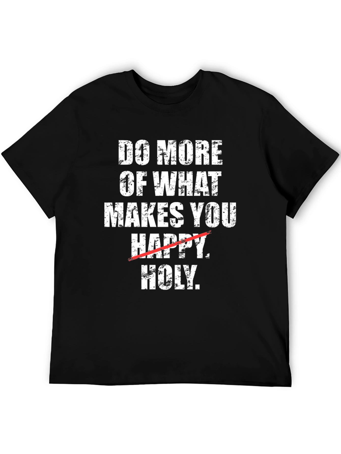 Do More of What Makes You Holy T-Shirt