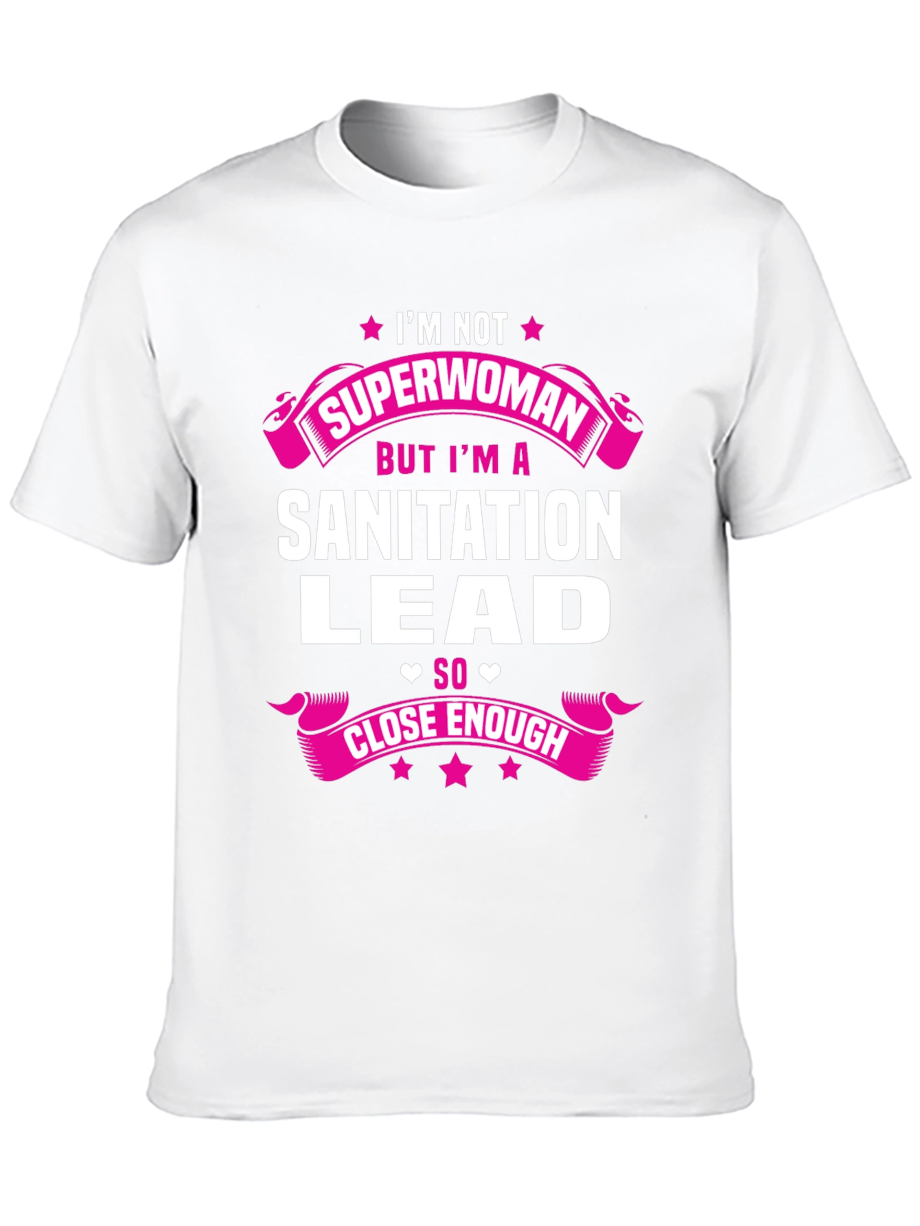 Sanitation Lead Funny T-Shirt - Close Enough Superwoman