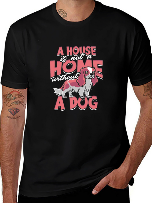 Dog Lover Tee: Home Is Not Home Without a Dog
