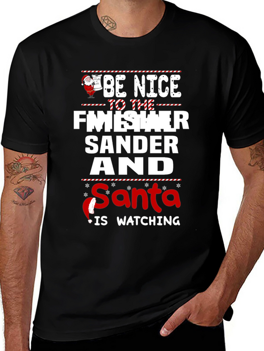 Be Nice To The Finisher Sander Santa Is Watching Black T-Shirt