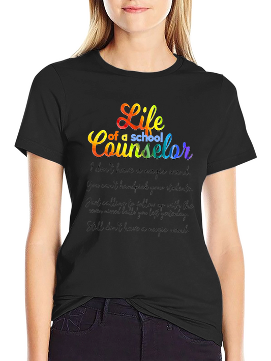 Life of a School Counselor T-Shirt - Rainbow Text