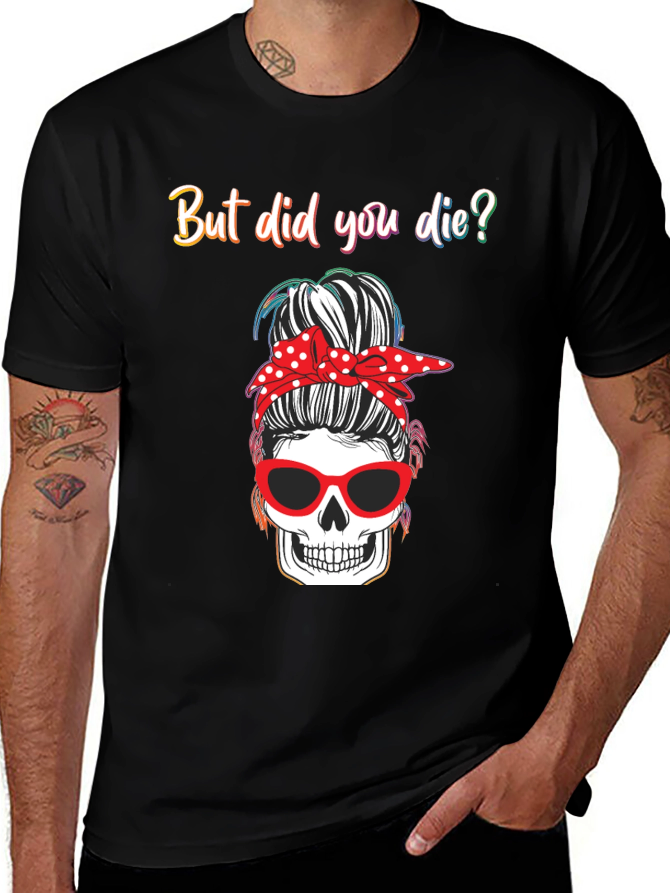 But Did You Die? Skull Messy Bun Graphic Tee