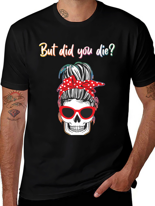 But Did You Die? Skull Messy Bun Graphic Tee