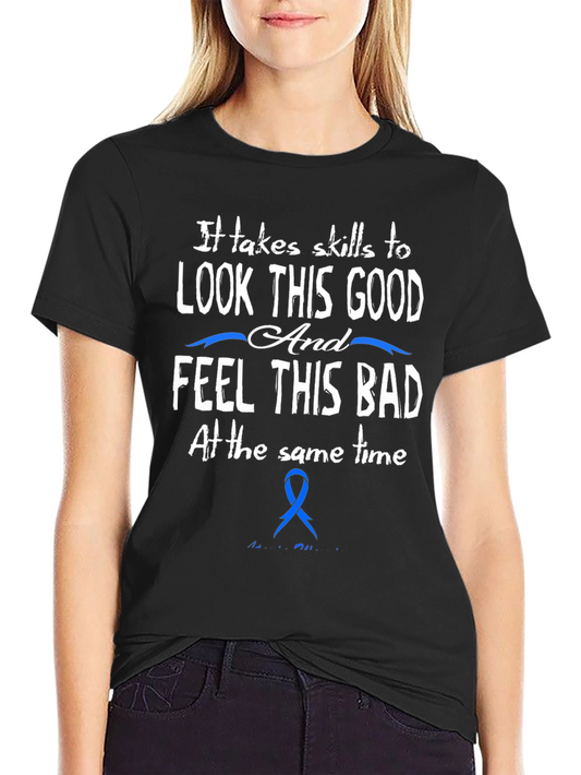 It Takes Skills T-Shirt - Look Good Feel Bad Tee