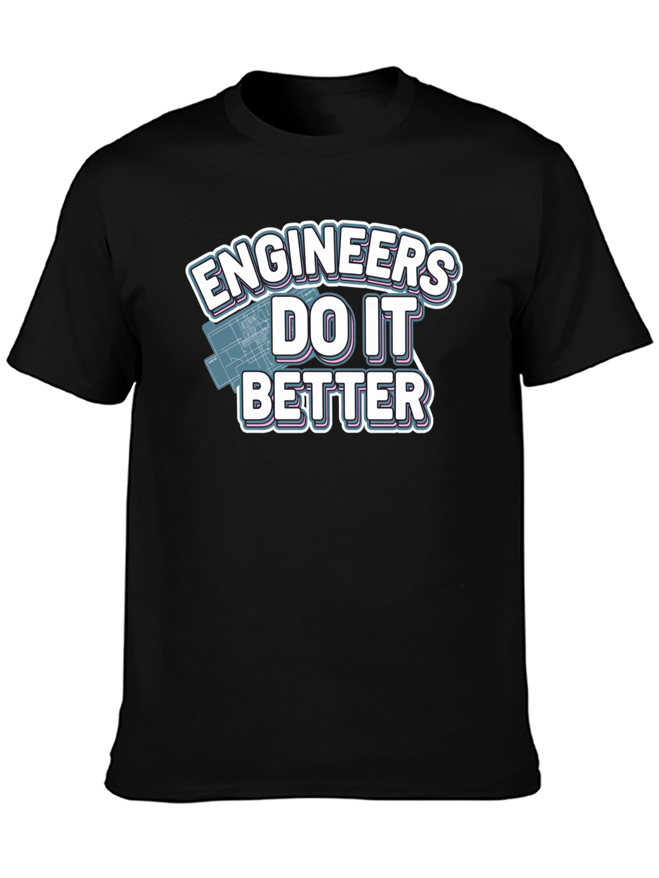 Engineers Do It Better T-Shirt