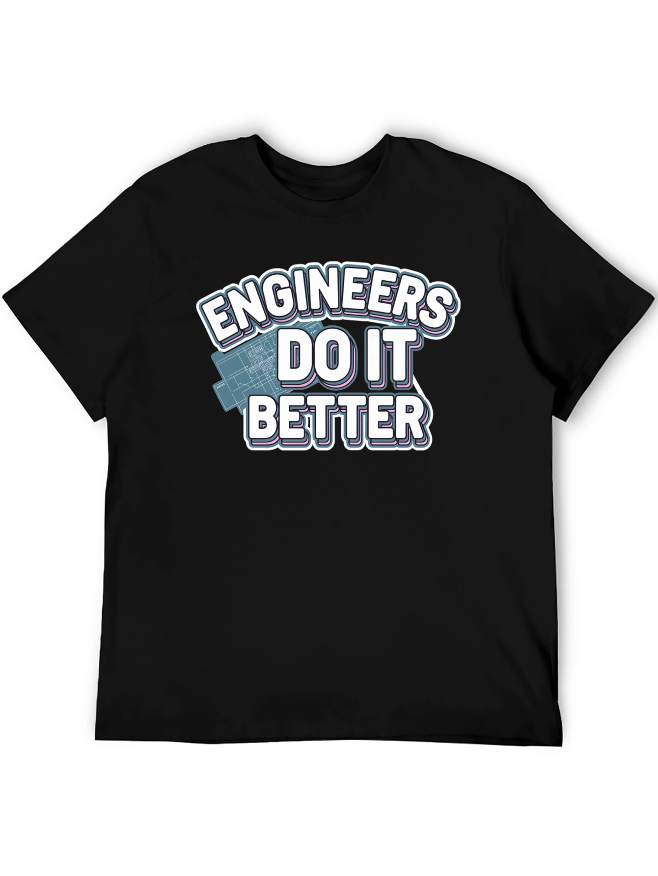 Engineers Do It Better T-Shirt