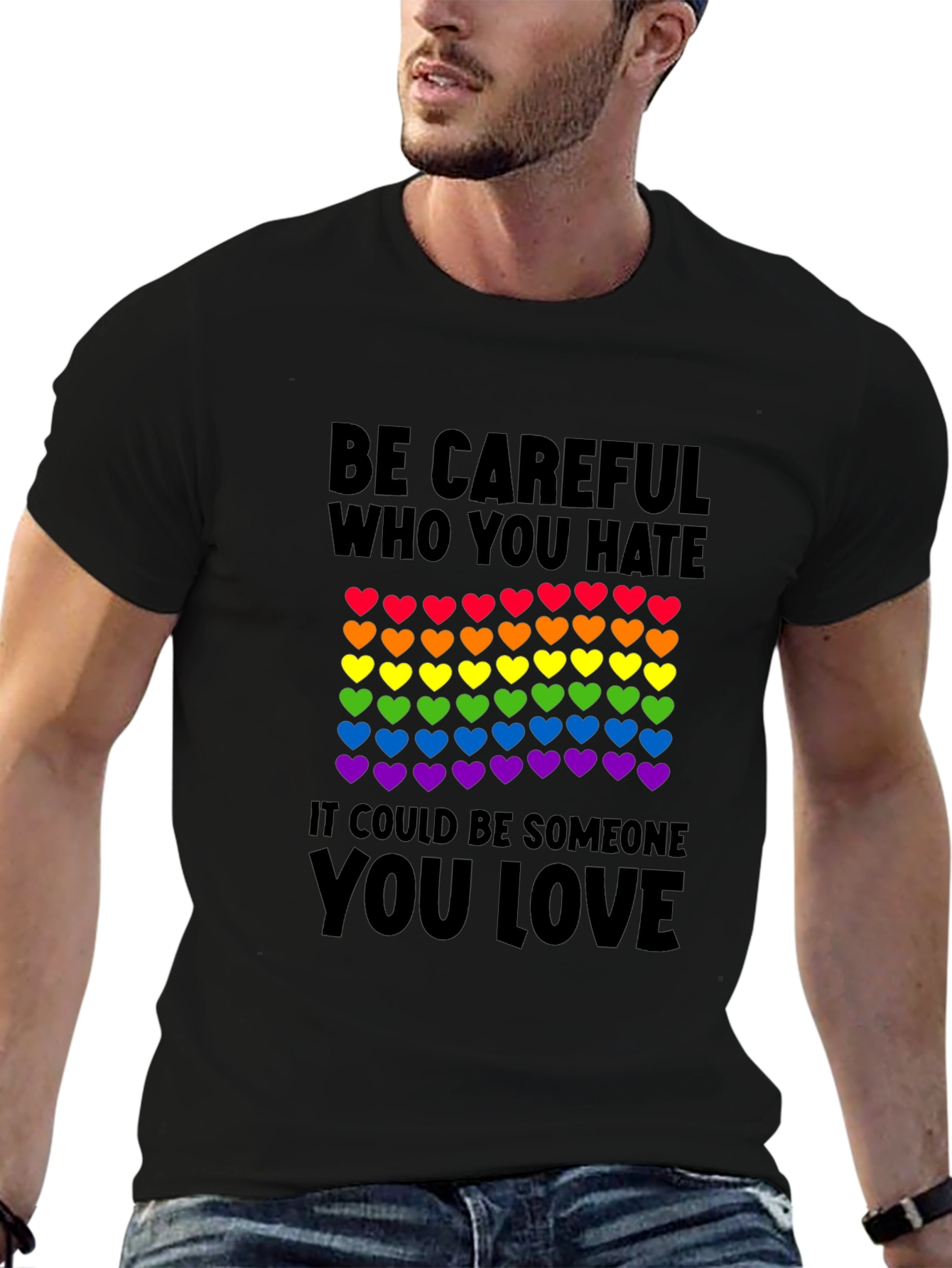 Be Careful Who You Hate LGBT Pride T-Shirt