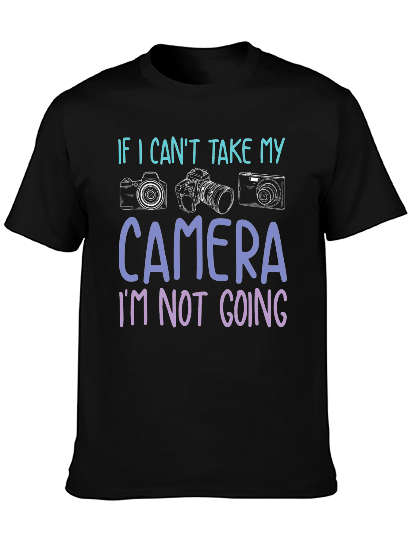 If I Cant Take My Camera T-Shirt