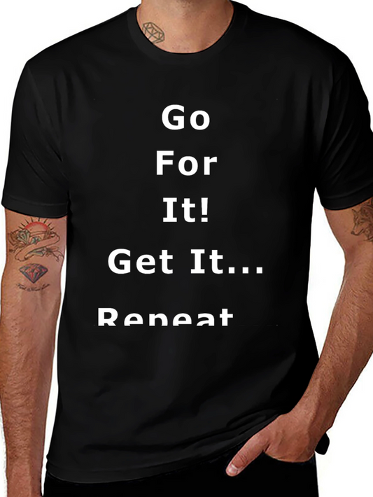 Motivational T-Shirt - Go For It! Get It! Repeat.