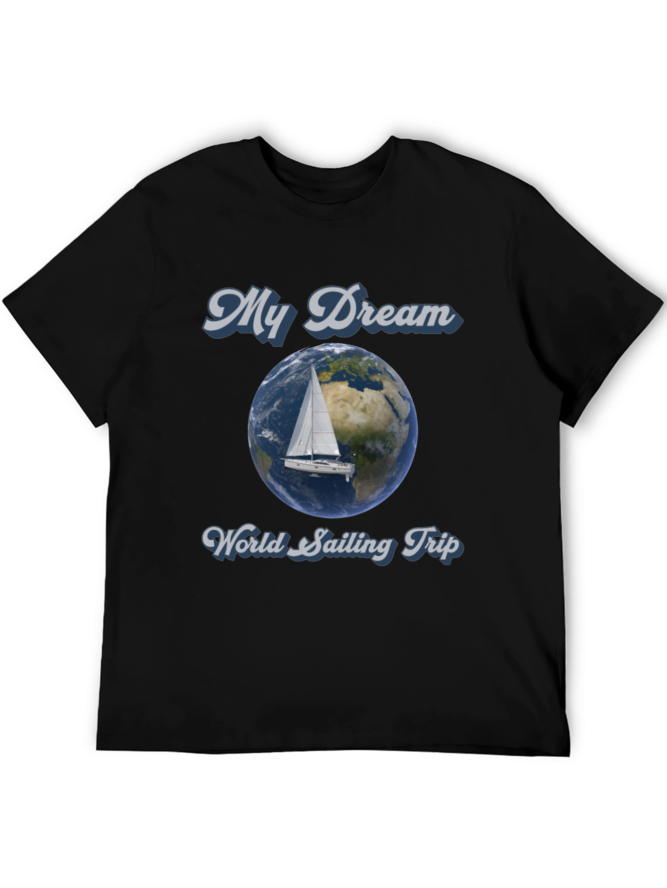 My Dream World Sailing Trip Graphic T-Shirt