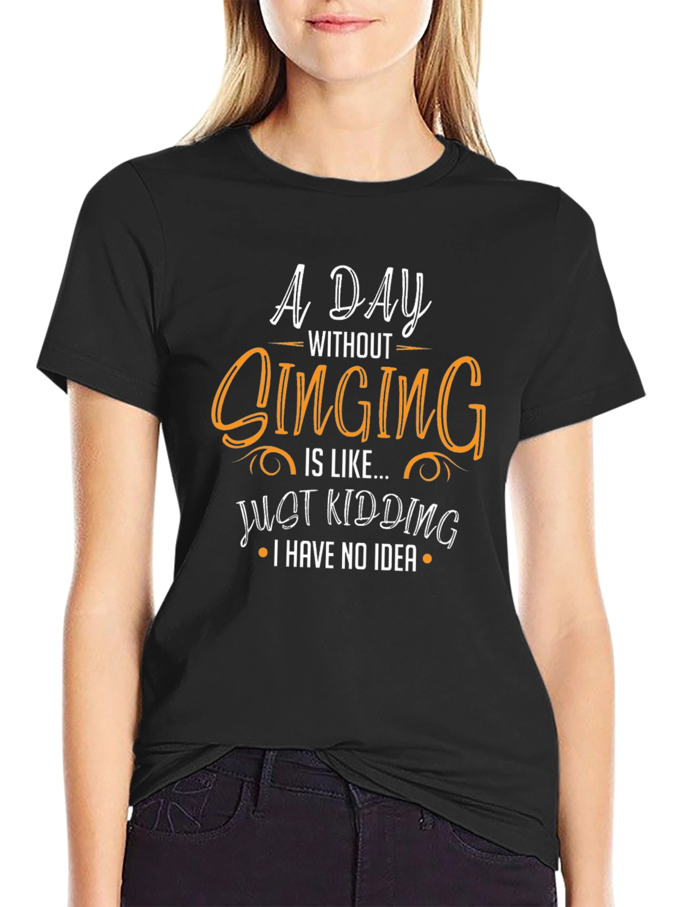 Funny Singing T-Shirt - A Day Without Singing Design