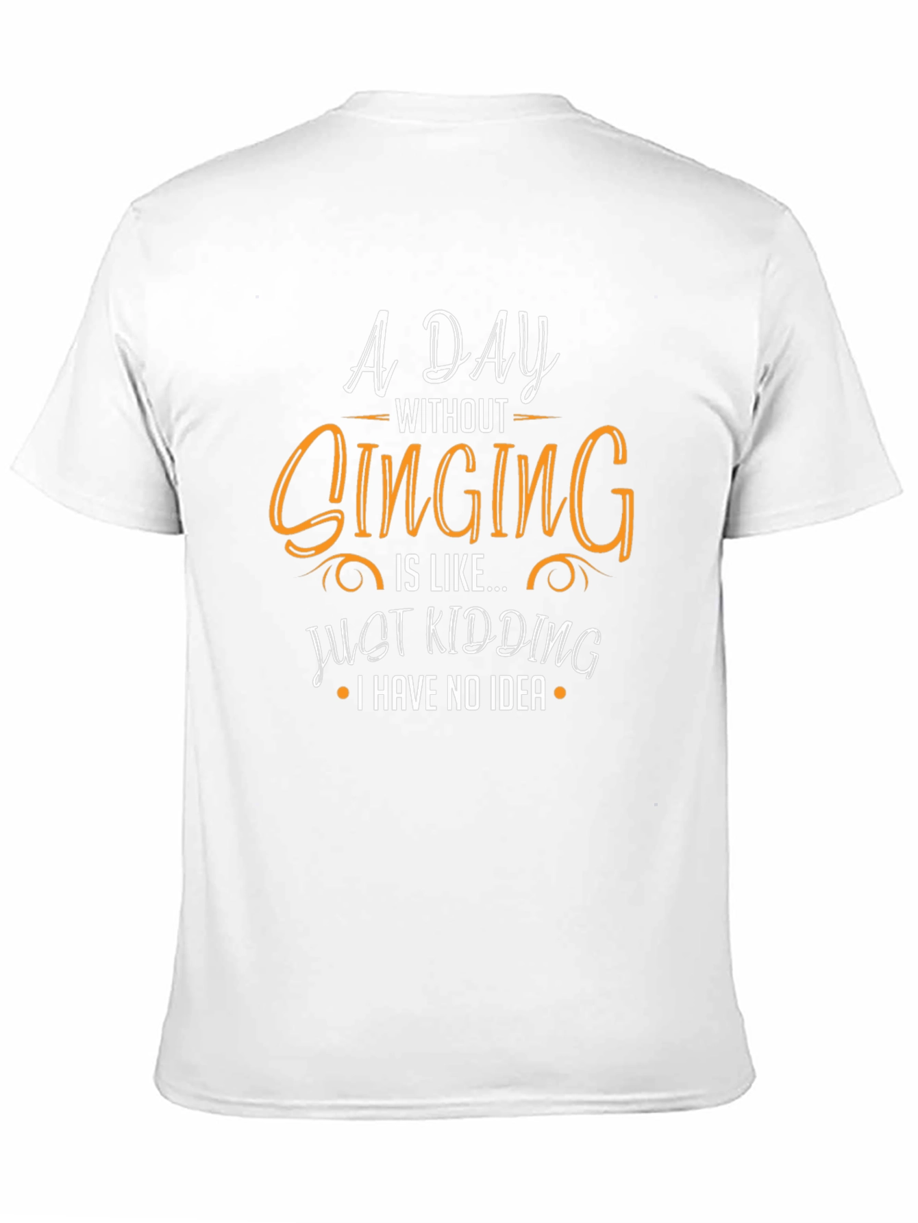 Funny Singing T-Shirt - A Day Without Singing Design
