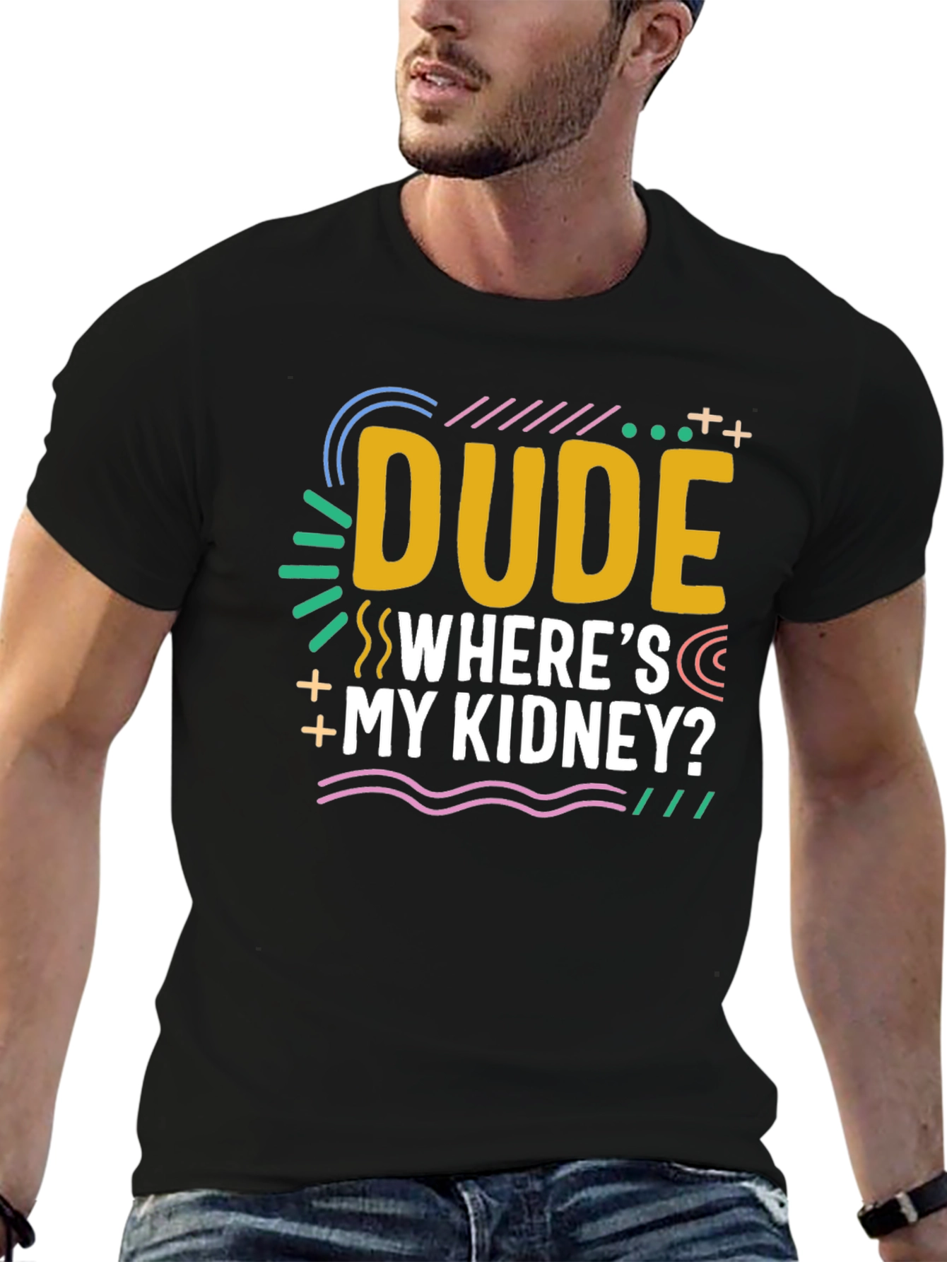 Dude Wheres My Kidney? Novelty Graphic T-Shirt