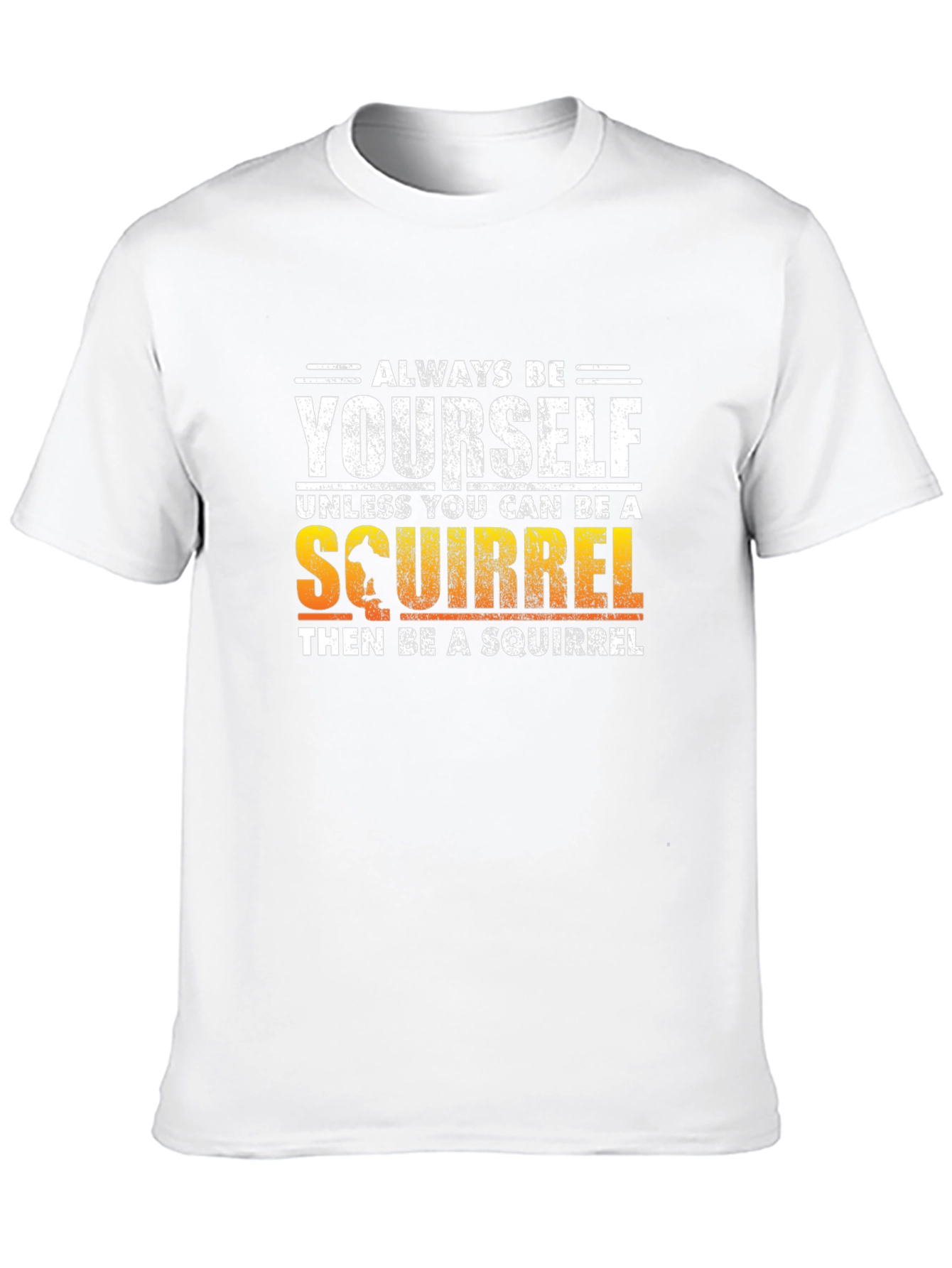 Always Be Yourself Squirrel T-Shirt