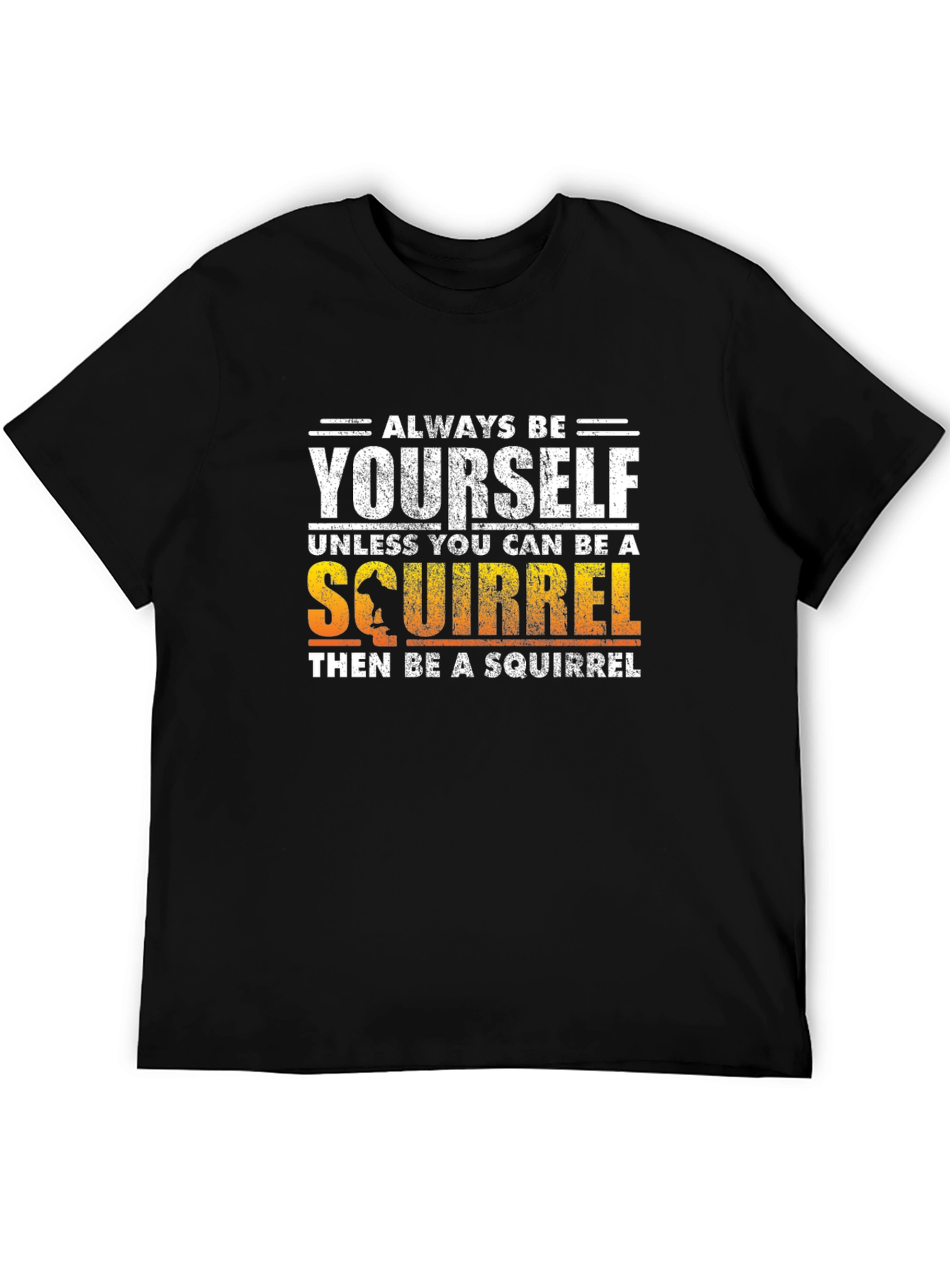 Always Be Yourself Squirrel T-Shirt