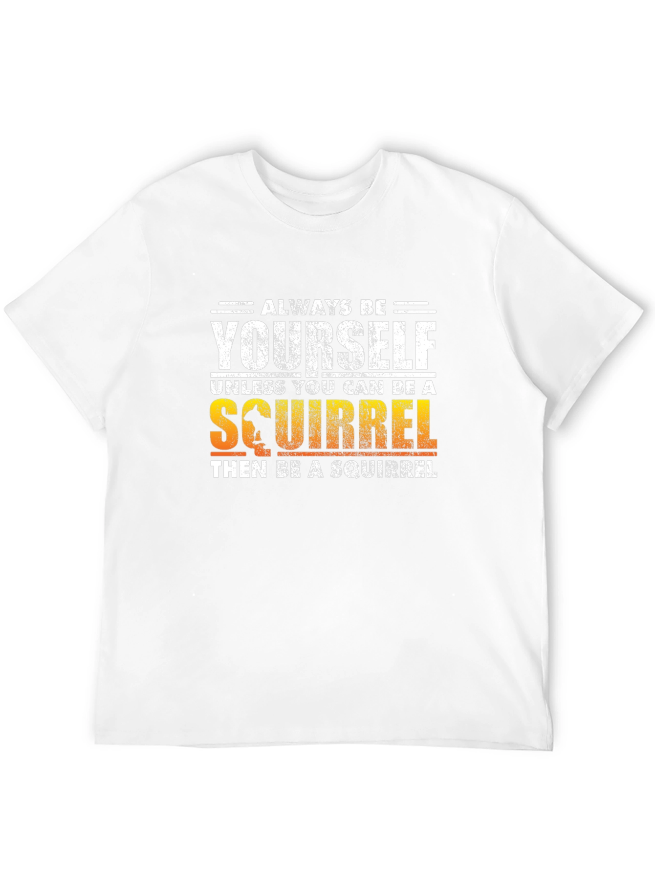 Always Be Yourself Squirrel T-Shirt