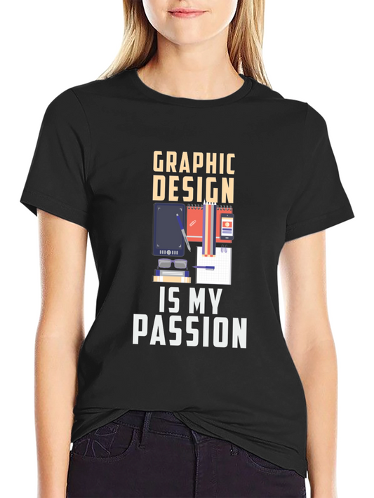 Graphic Design is My Passion T-Shirt