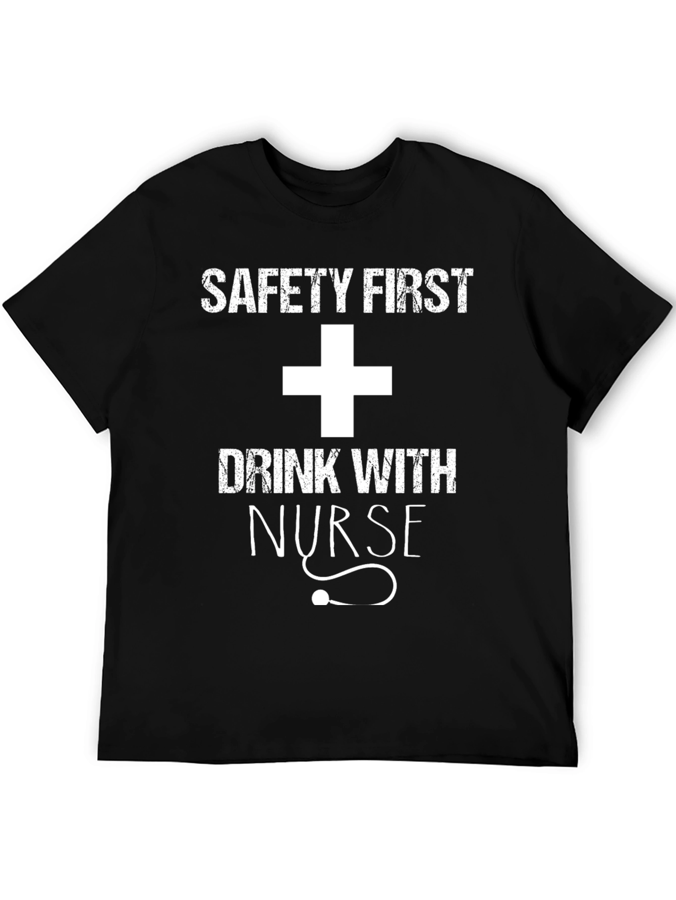 Safety First Drink With Nurse T-Shirt