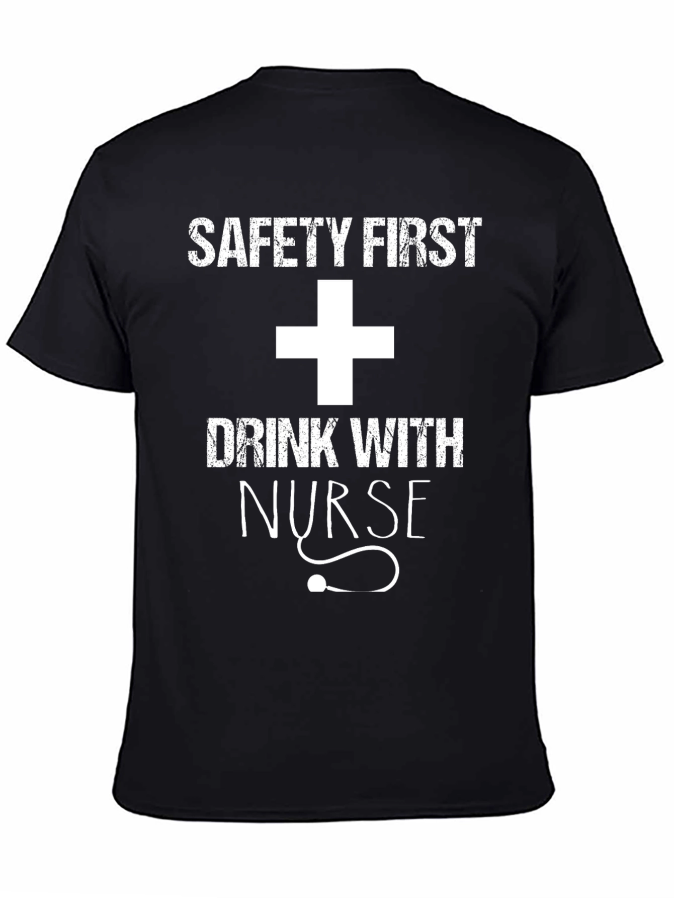 Safety First Drink With Nurse T-Shirt