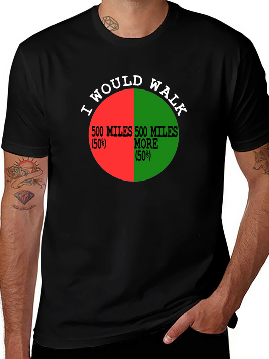 I Would Walk 500 Miles Funny Pie Chart T-Shirt