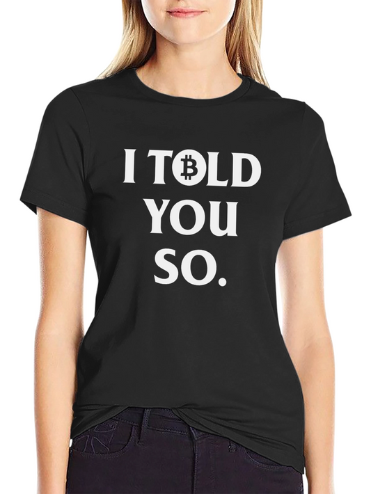 I Bitcoin Told You So T-Shirt Crypto Tee