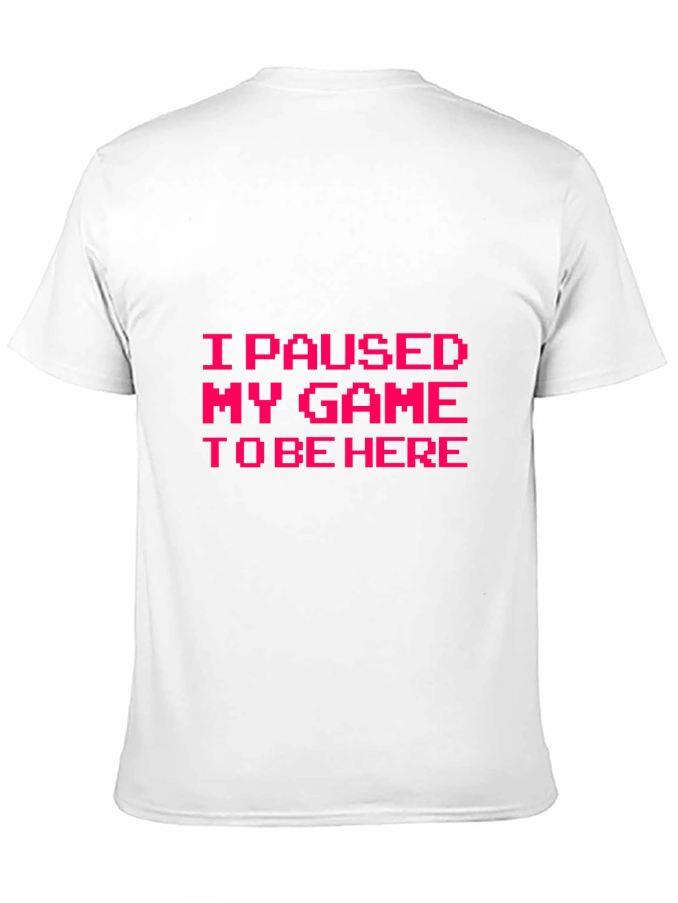 I Paused My Game to Be Here Graphic Tee