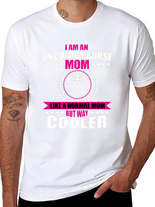 Oncology Nurse Mom T-Shirt - Cooler Than Normal!