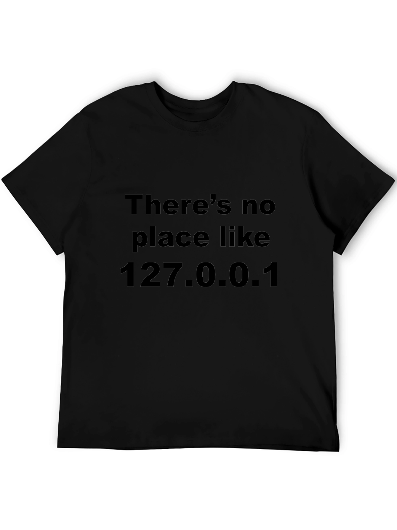 Theres No Place Like 127.0.0.1 Black T-Shirt