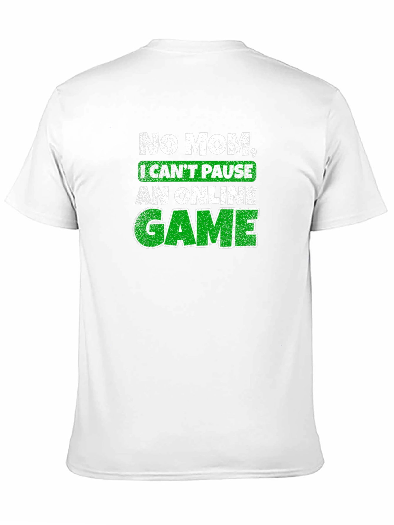 Gamer T-Shirt - No Mom I Cant Pause!