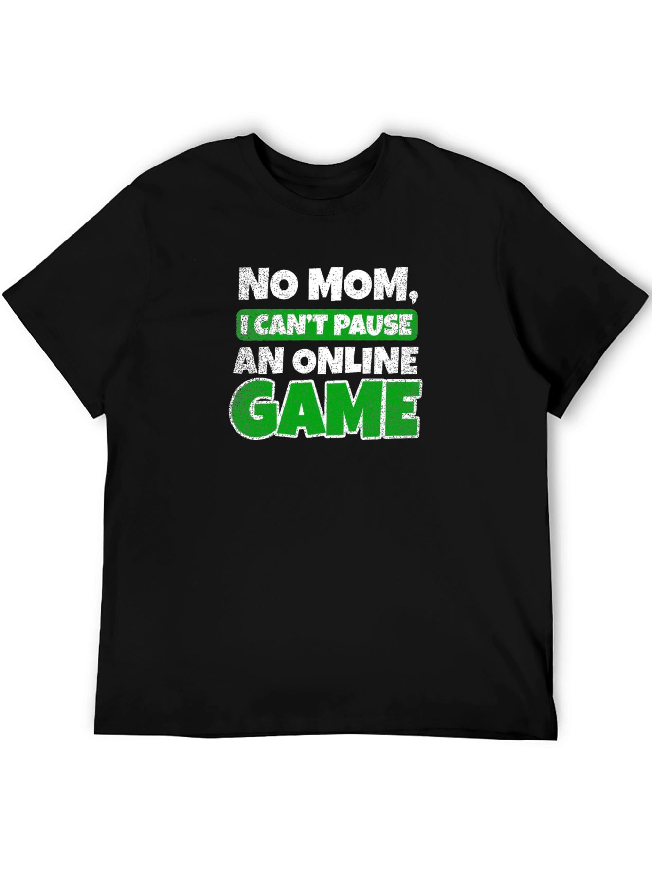 Gamer T-Shirt - No Mom I Cant Pause!