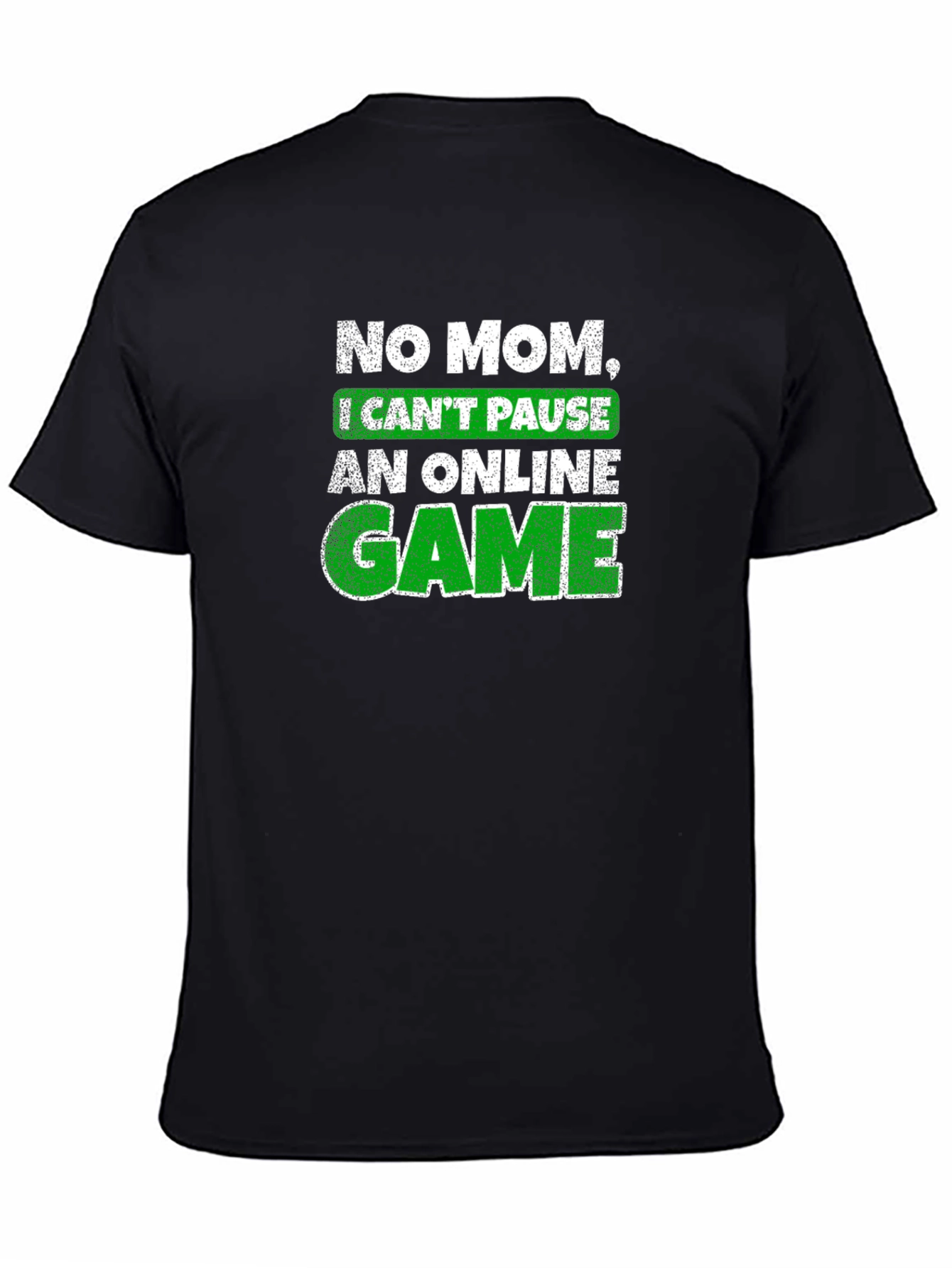 Gamer T-Shirt - No Mom I Cant Pause!