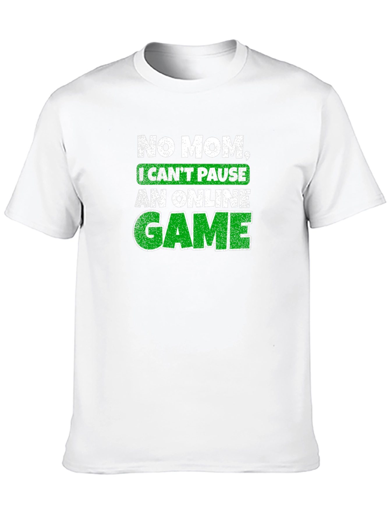 Gamer T-Shirt - No Mom I Cant Pause!