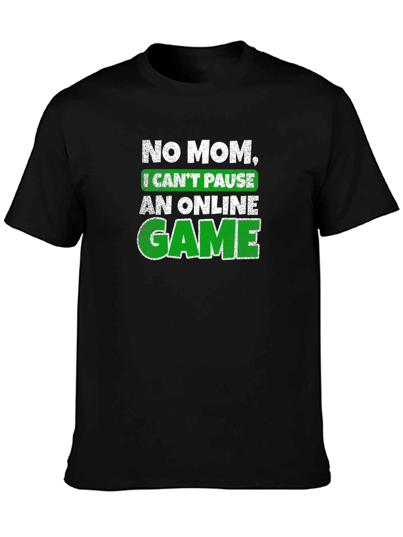 Gamer T-Shirt - No Mom I Cant Pause!