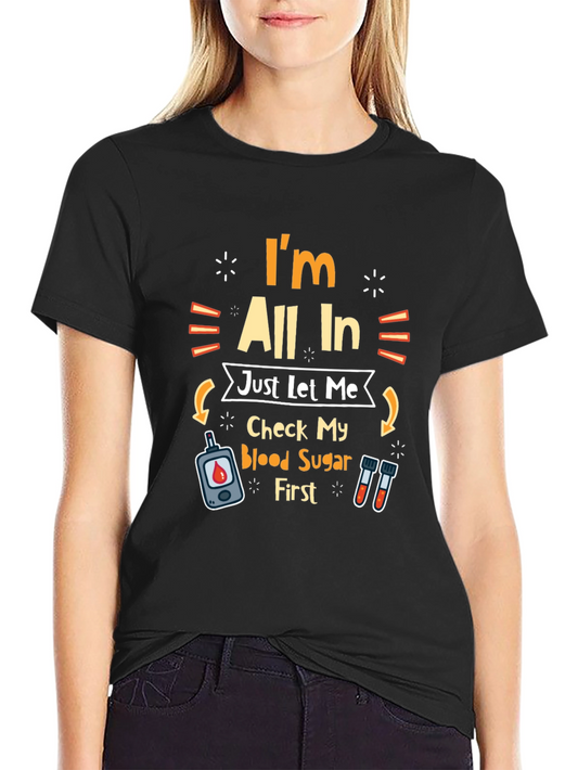 Funny Diabetes Awareness T-Shirt - Im All In Check Blood Sugar